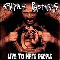 Cripple Bastards : Live to Hate People